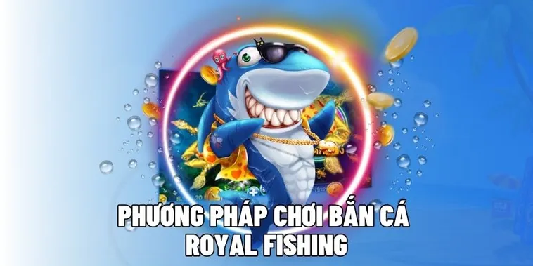 Khám Phá Cách Chơi Bắn Cá Royal Fishing Tại BJ88 Hiệu Quả Nhất